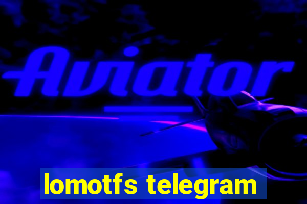 lomotfs telegram