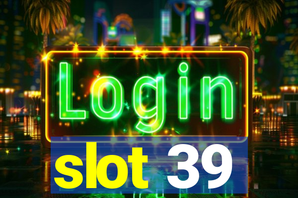 slot 39