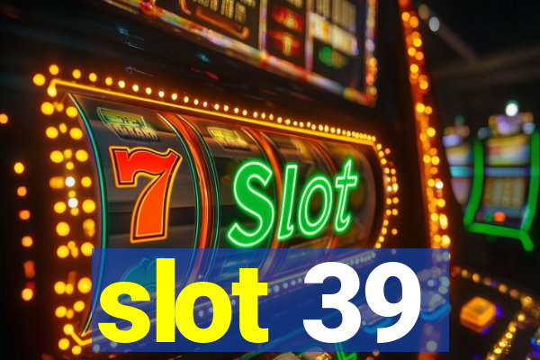 slot 39