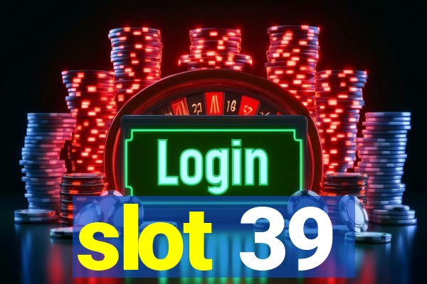 slot 39