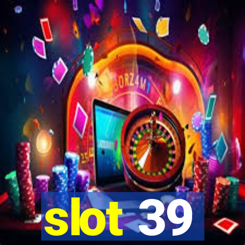 slot 39