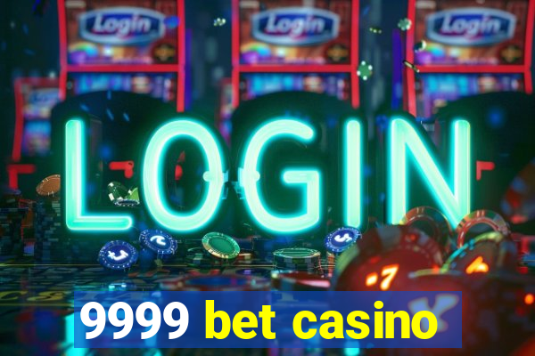 9999 bet casino