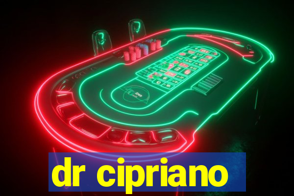 dr cipriano