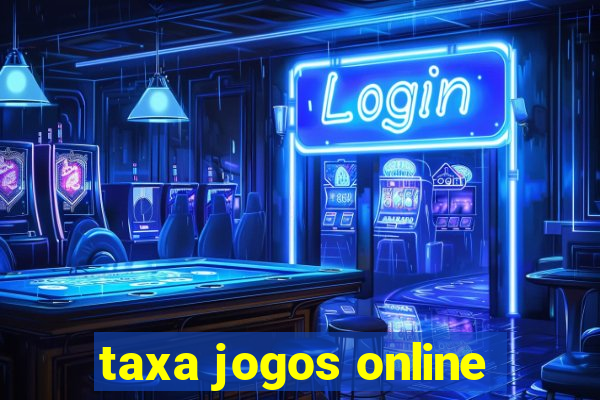 taxa jogos online