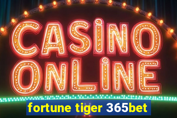 fortune tiger 365bet