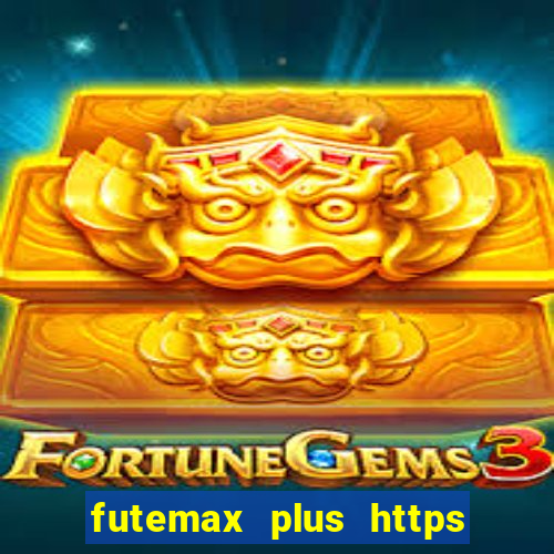 futemax plus https futemax plus