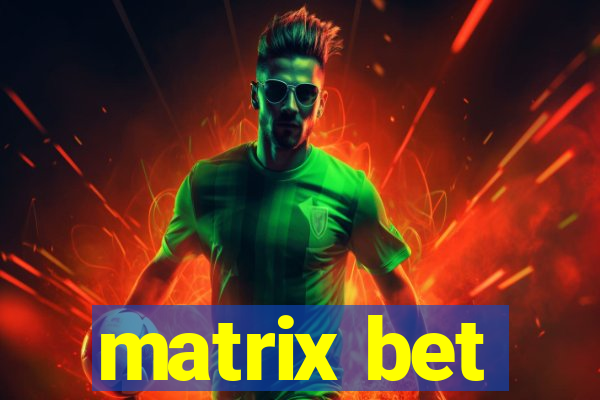 matrix bet