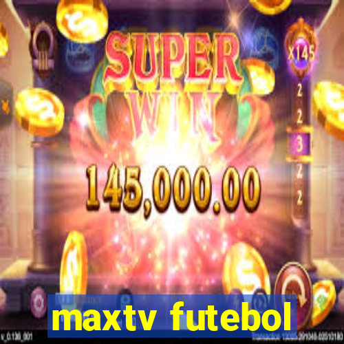 maxtv futebol