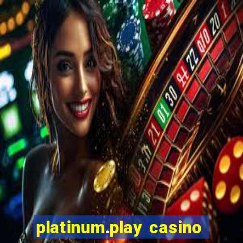 platinum.play casino