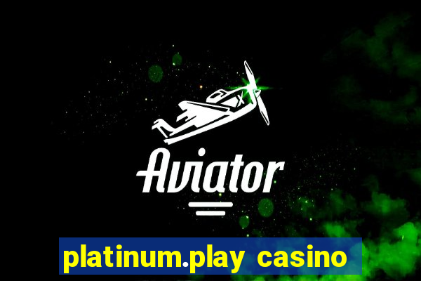 platinum.play casino