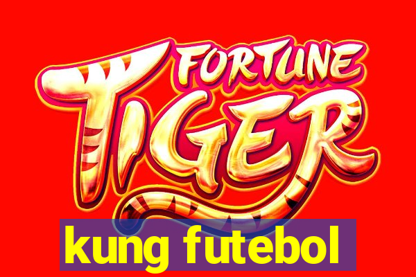 kung futebol