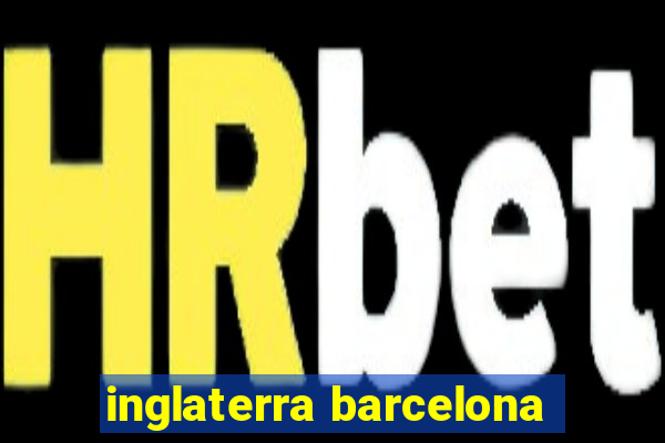 inglaterra barcelona