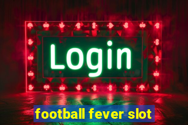 football fever slot