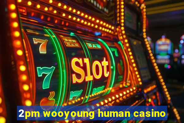 2pm wooyoung human casino