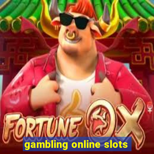 gambling online slots