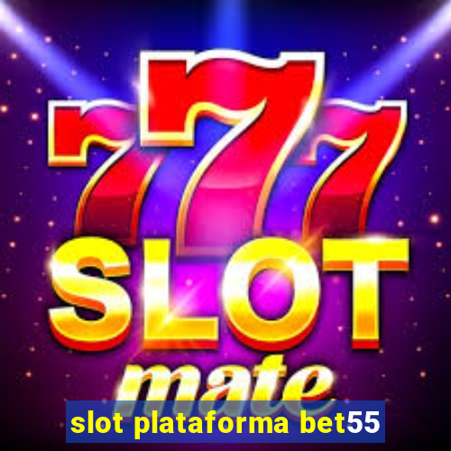 slot plataforma bet55