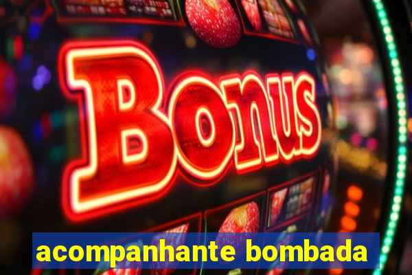 acompanhante bombada