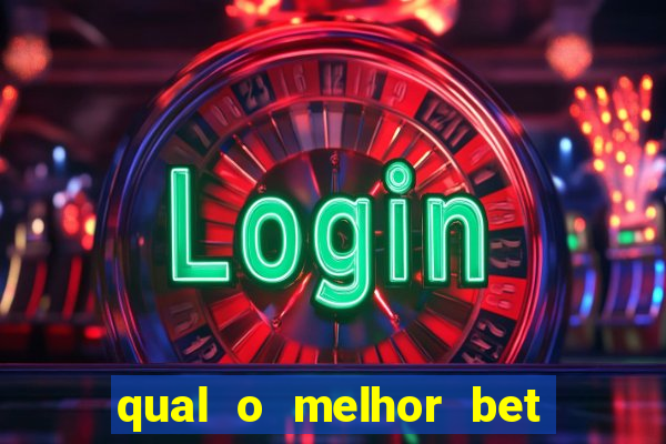 qual o melhor bet para apostar