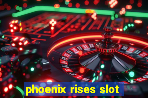 phoenix rises slot