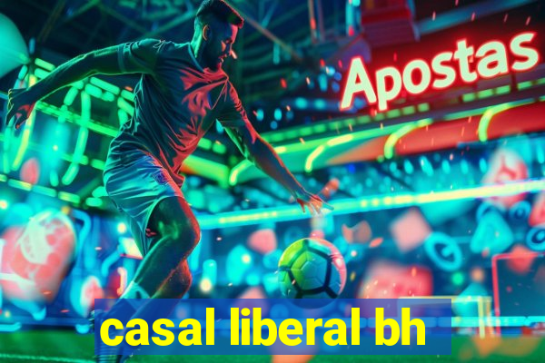 casal liberal bh