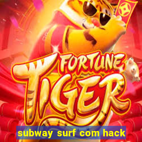 subway surf com hack