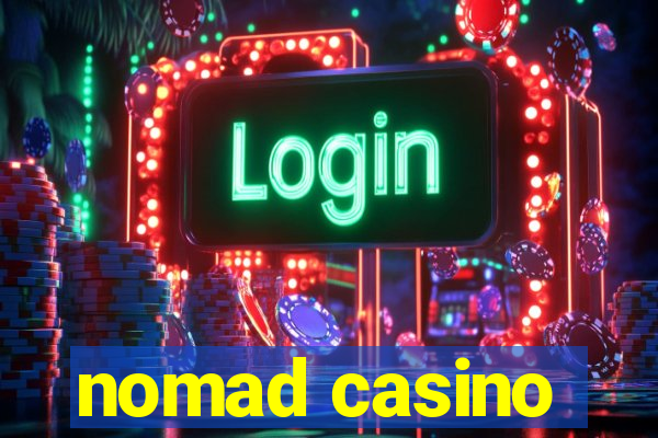 nomad casino