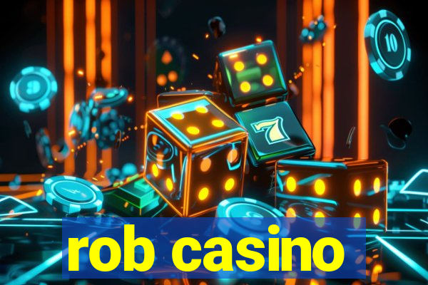 rob casino