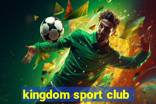 kingdom sport club