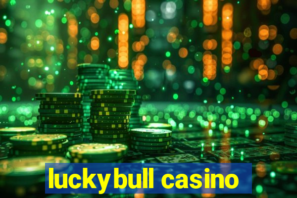 luckybull casino