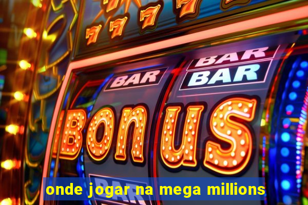 onde jogar na mega millions