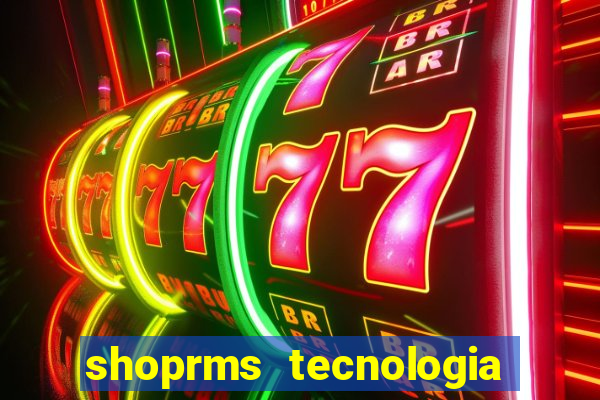 shoprms tecnologia e serviços ltda jogos