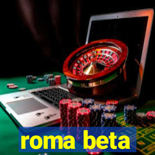 roma beta