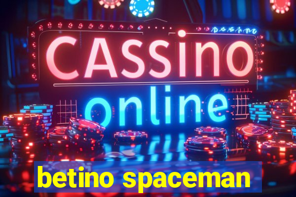 betino spaceman