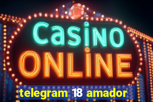 telegram 18 amador