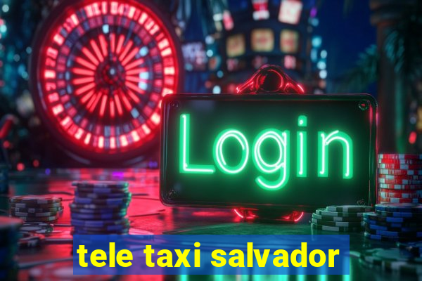 tele taxi salvador