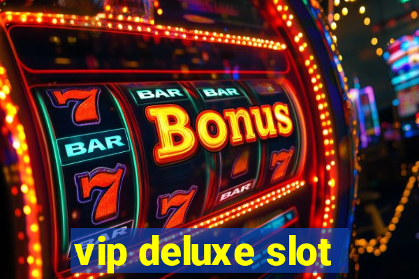 vip deluxe slot