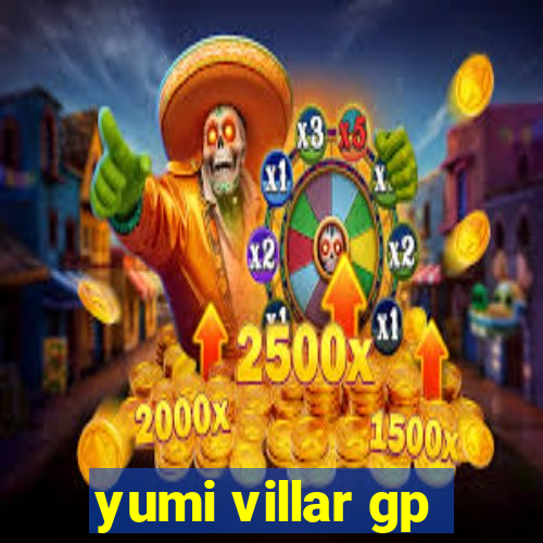 yumi villar gp