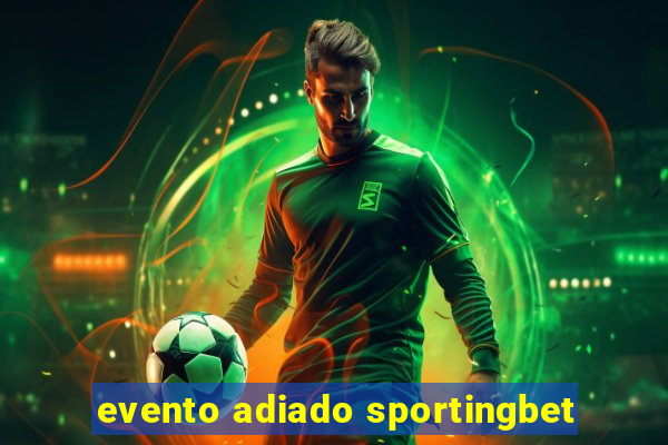 evento adiado sportingbet