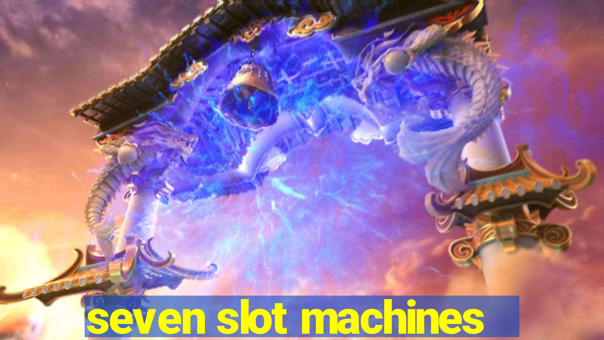 seven slot machines