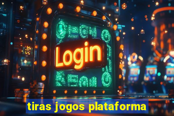 tiras jogos plataforma