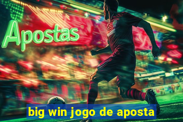 big win jogo de aposta