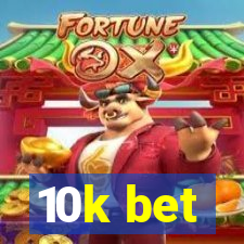 10k bet