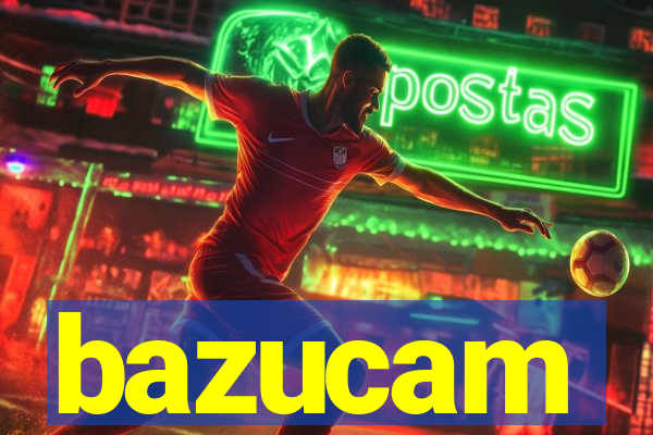 bazucam