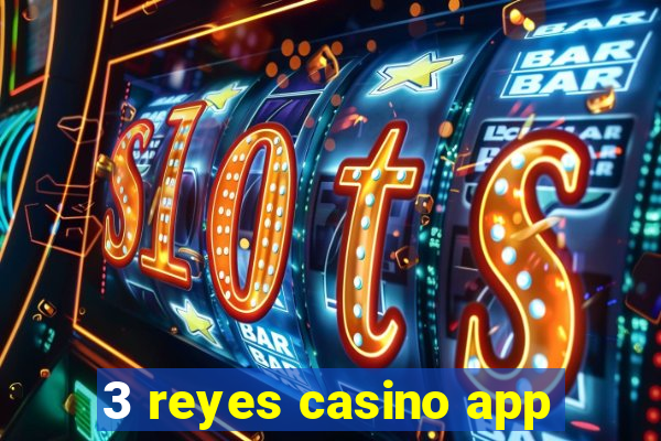 3 reyes casino app