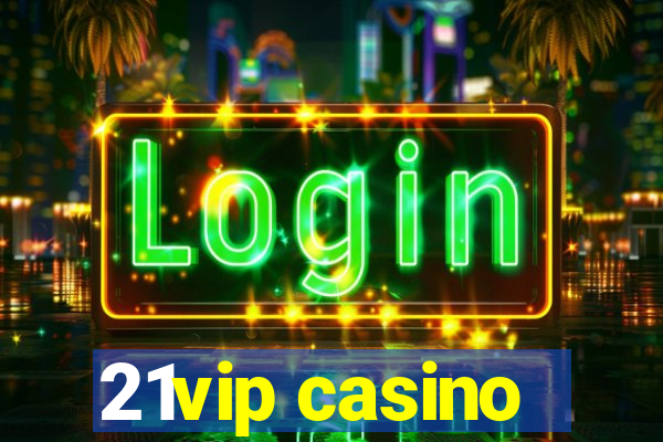 21vip casino