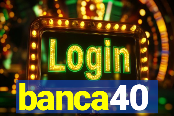 banca40