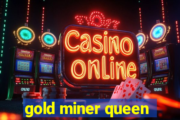 gold miner queen