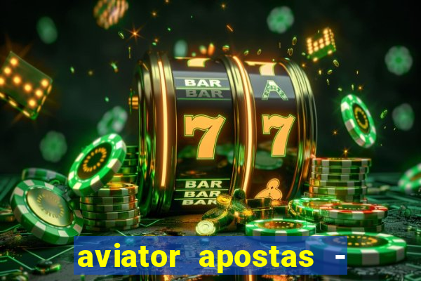 aviator apostas - jogo online