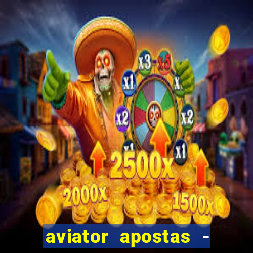 aviator apostas - jogo online