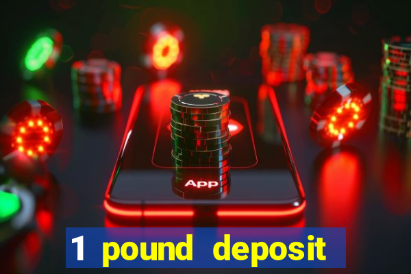 1 pound deposit casino uk